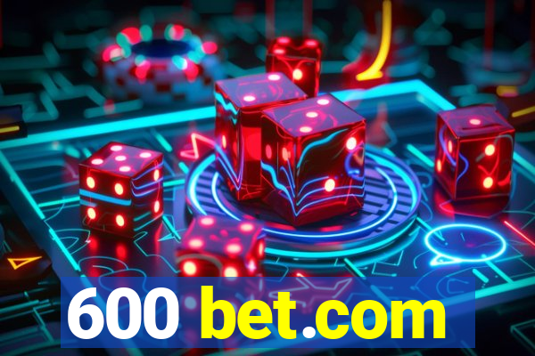 600 bet.com